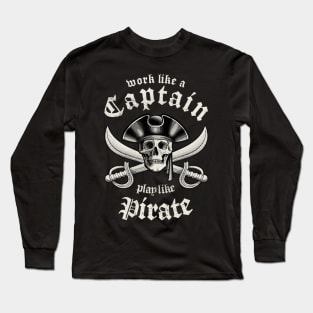 Work Like A Captain Play Like A Pirate Long Sleeve T-Shirt